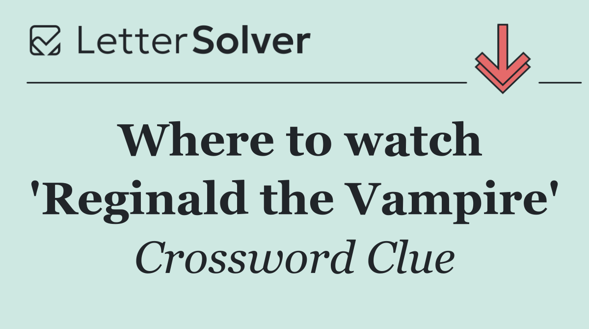 Where to watch 'Reginald the Vampire'