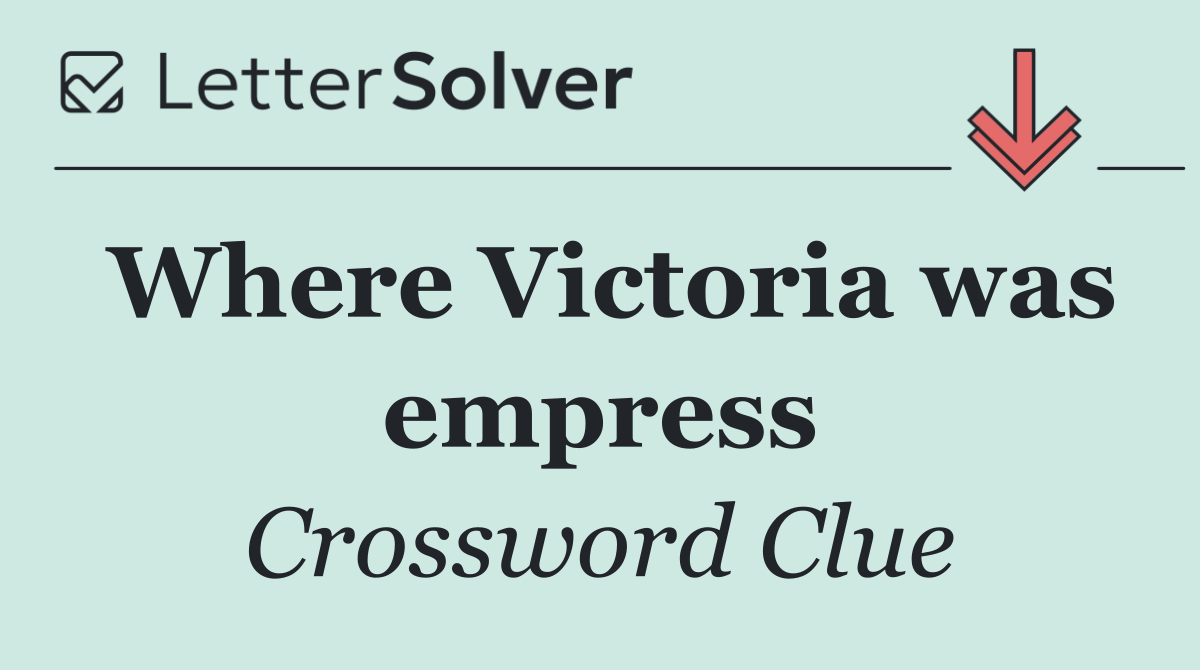 Where Victoria was empress
