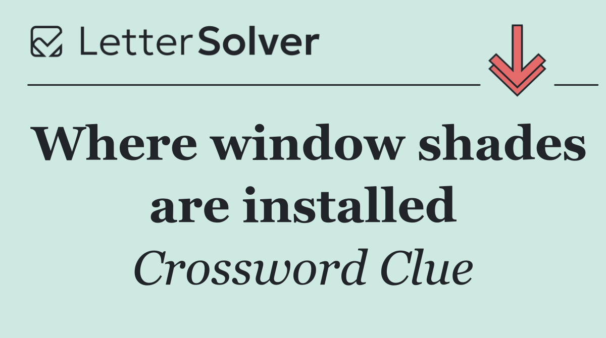 Where window shades are installed
