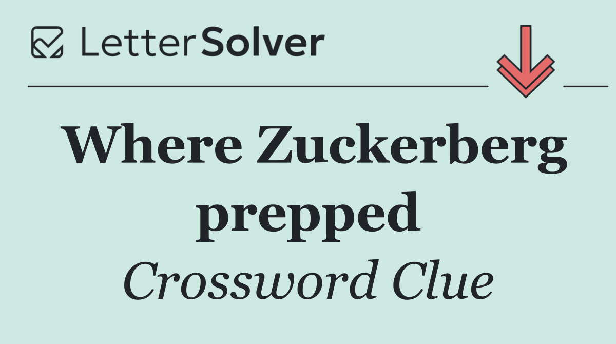 Where Zuckerberg prepped