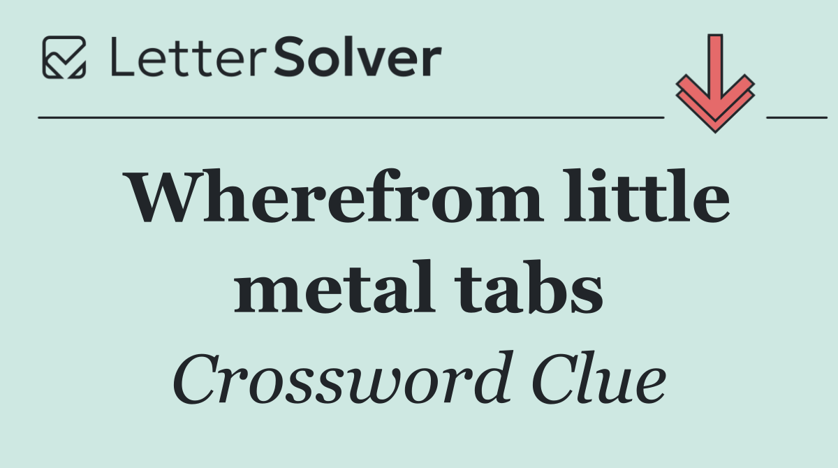 Wherefrom little metal tabs
