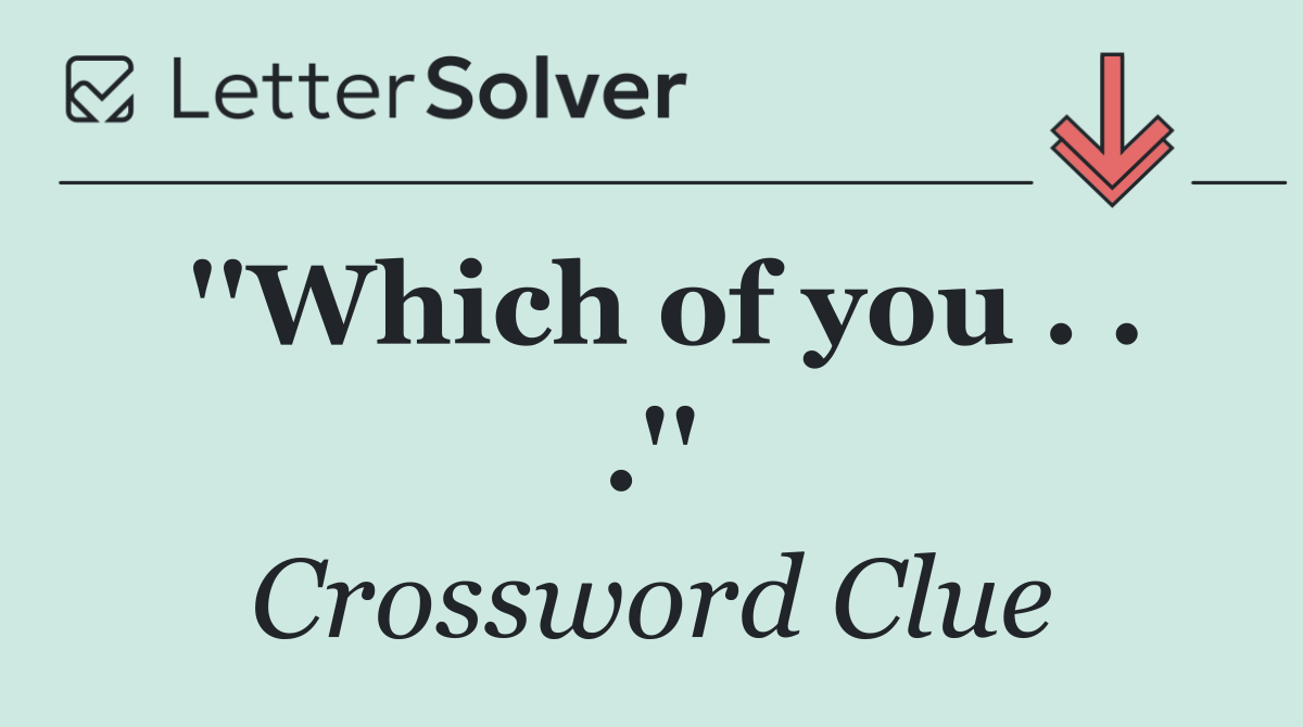 ''Which of you . . .''