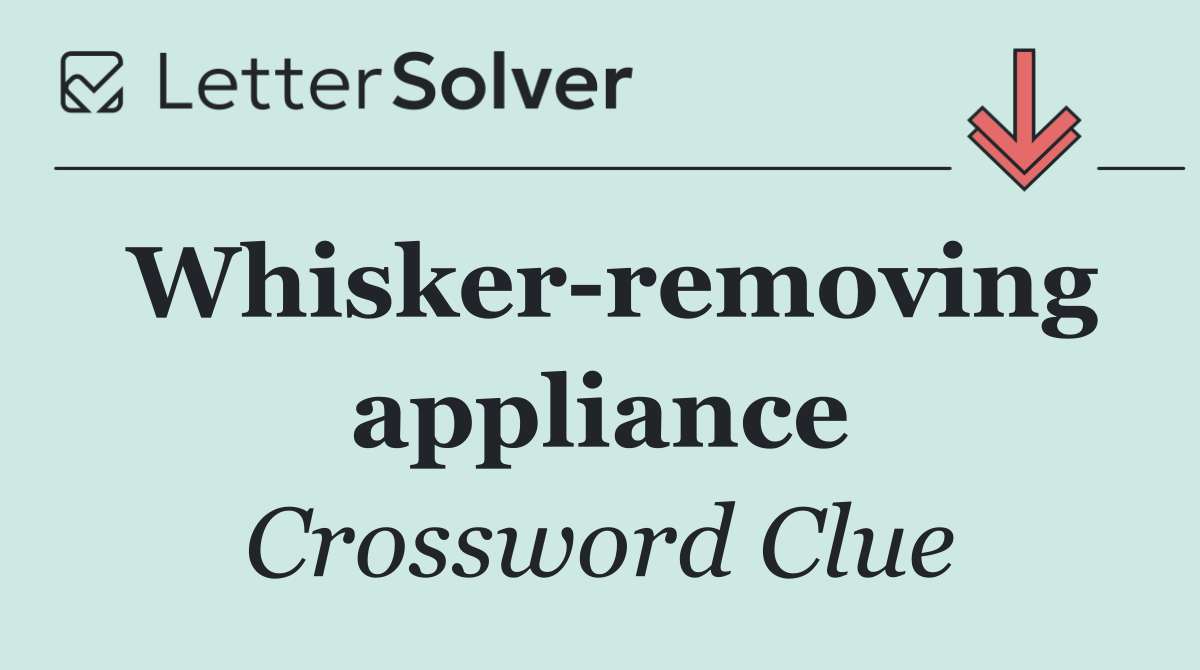 Whisker removing appliance