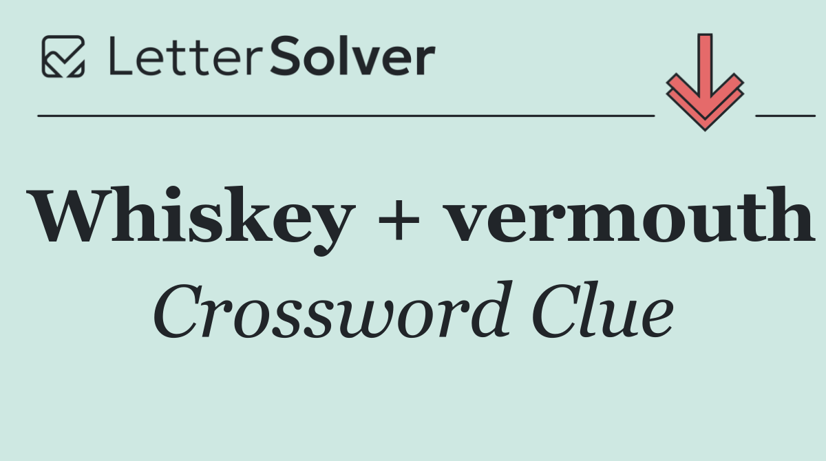 Whiskey + vermouth