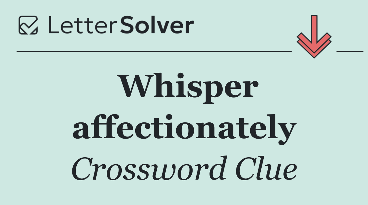 Whisper affectionately