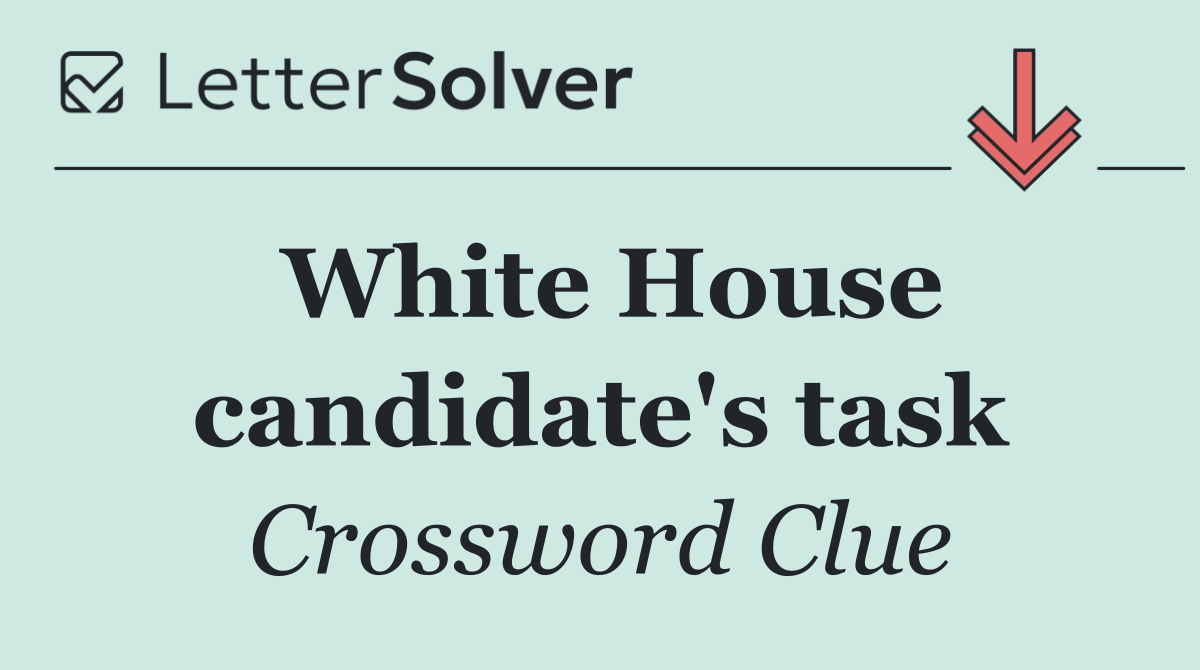White House candidate's task