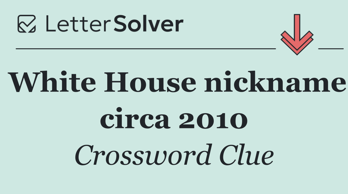 White House nickname circa 2010