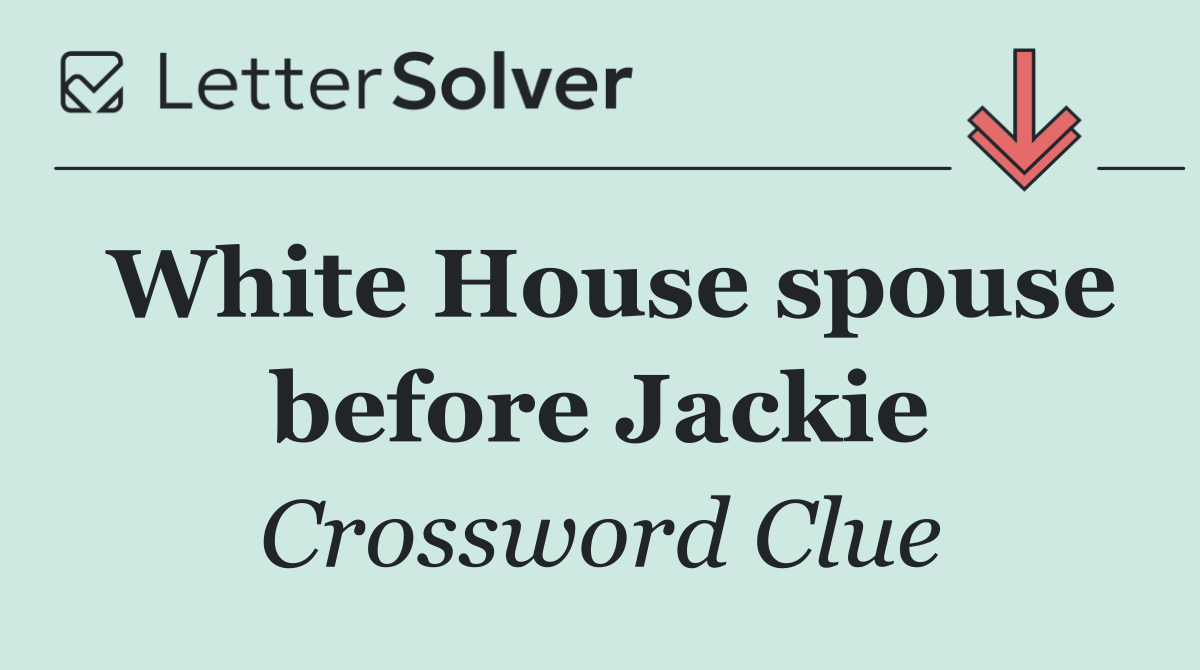 White House spouse before Jackie