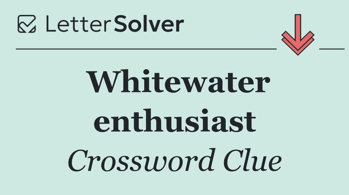 Whitewater enthusiast
