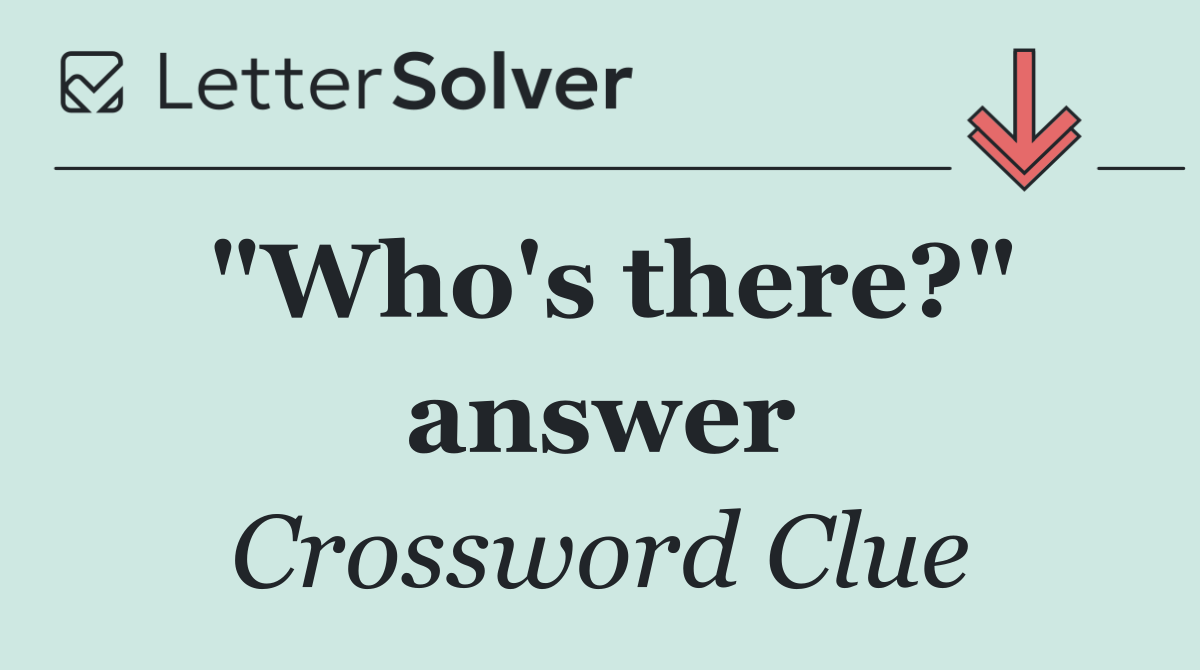"Who's there?" answer