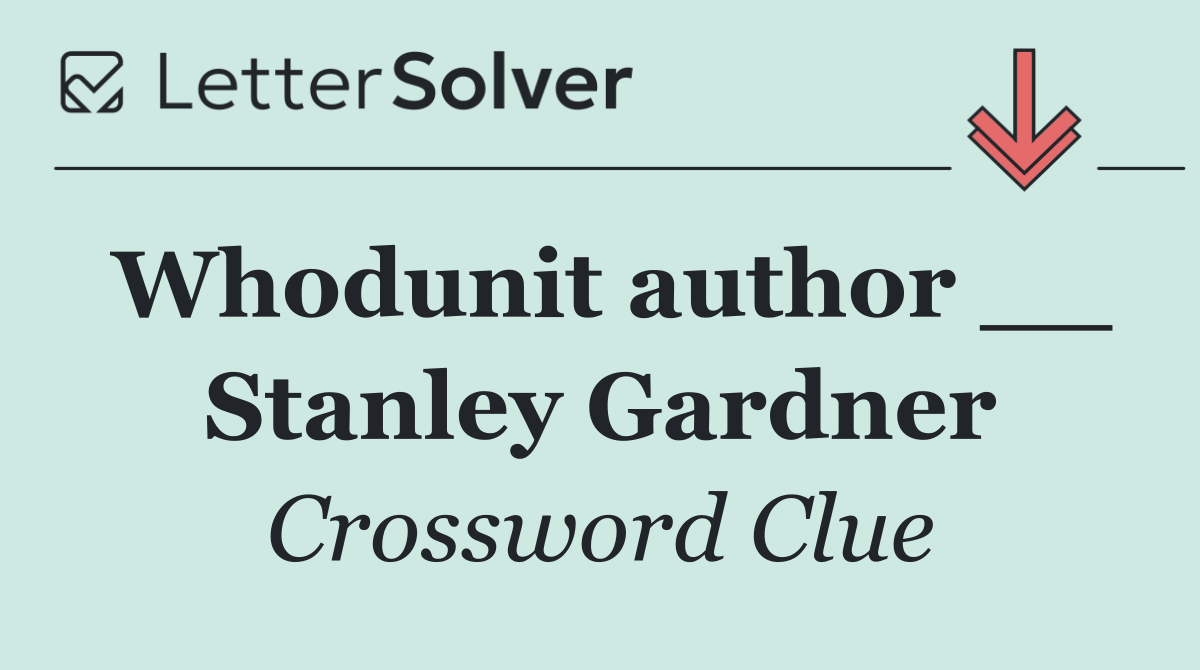 Whodunit author __ Stanley Gardner