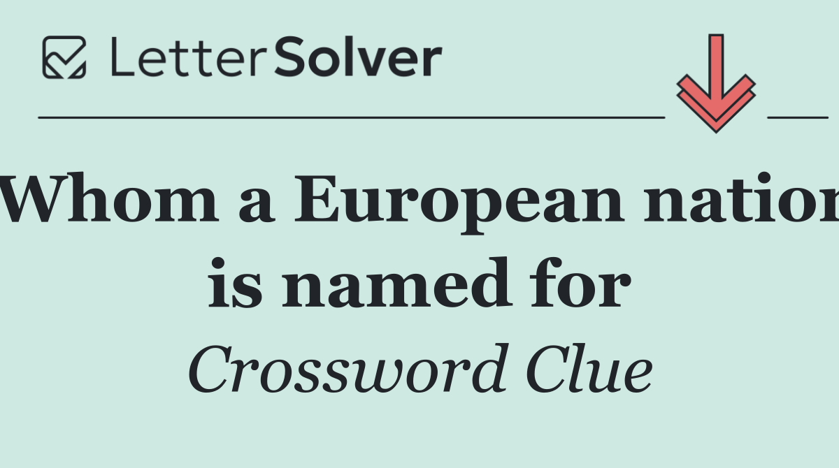 Whom a European nation is named for