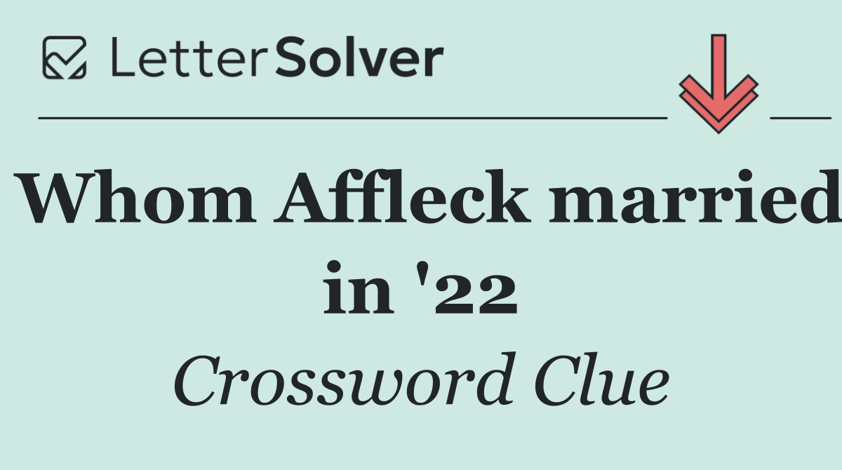 Whom Affleck married in '22