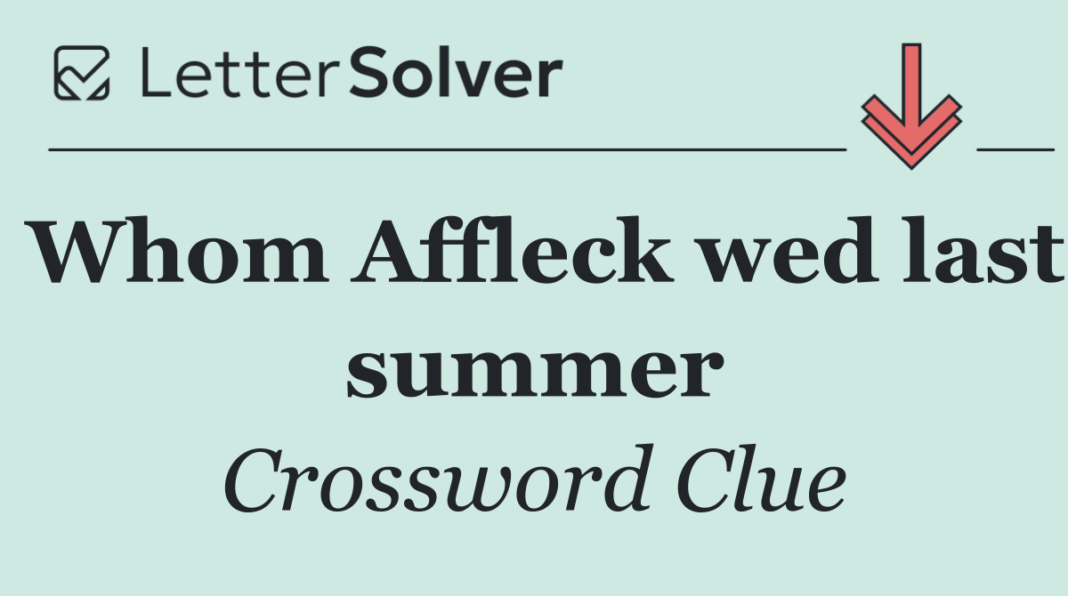 Whom Affleck wed last summer