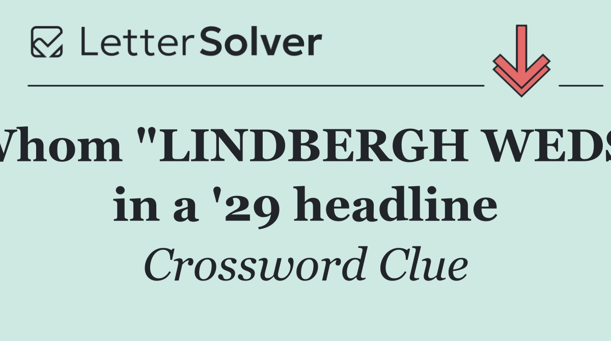Whom "LINDBERGH WEDS" in a '29 headline