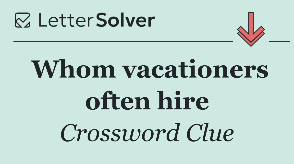 Whom vacationers often hire
