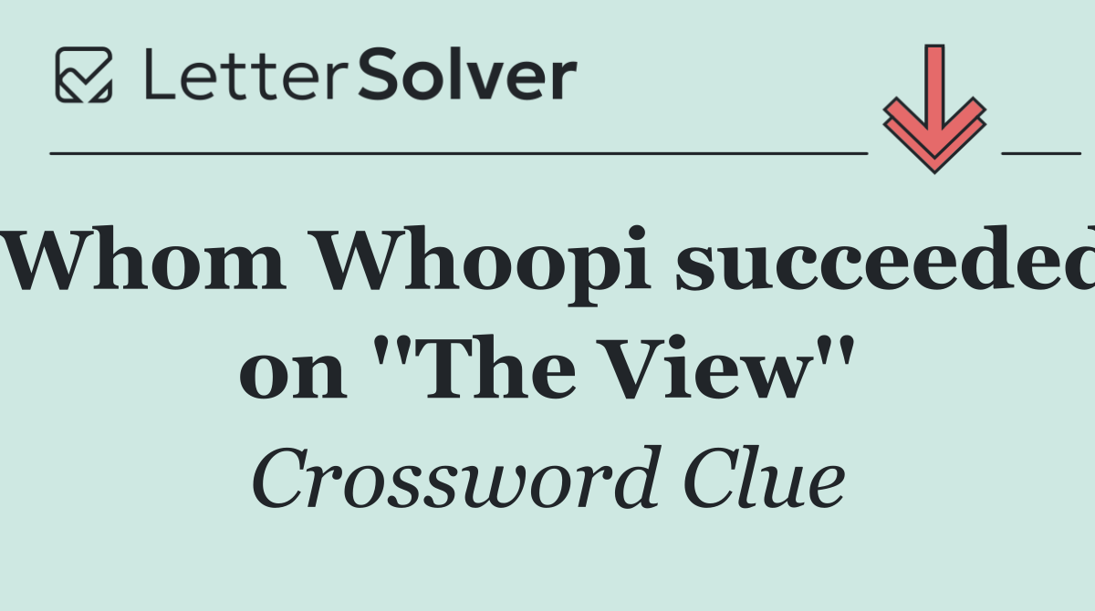 Whom Whoopi succeeded on ''The View''