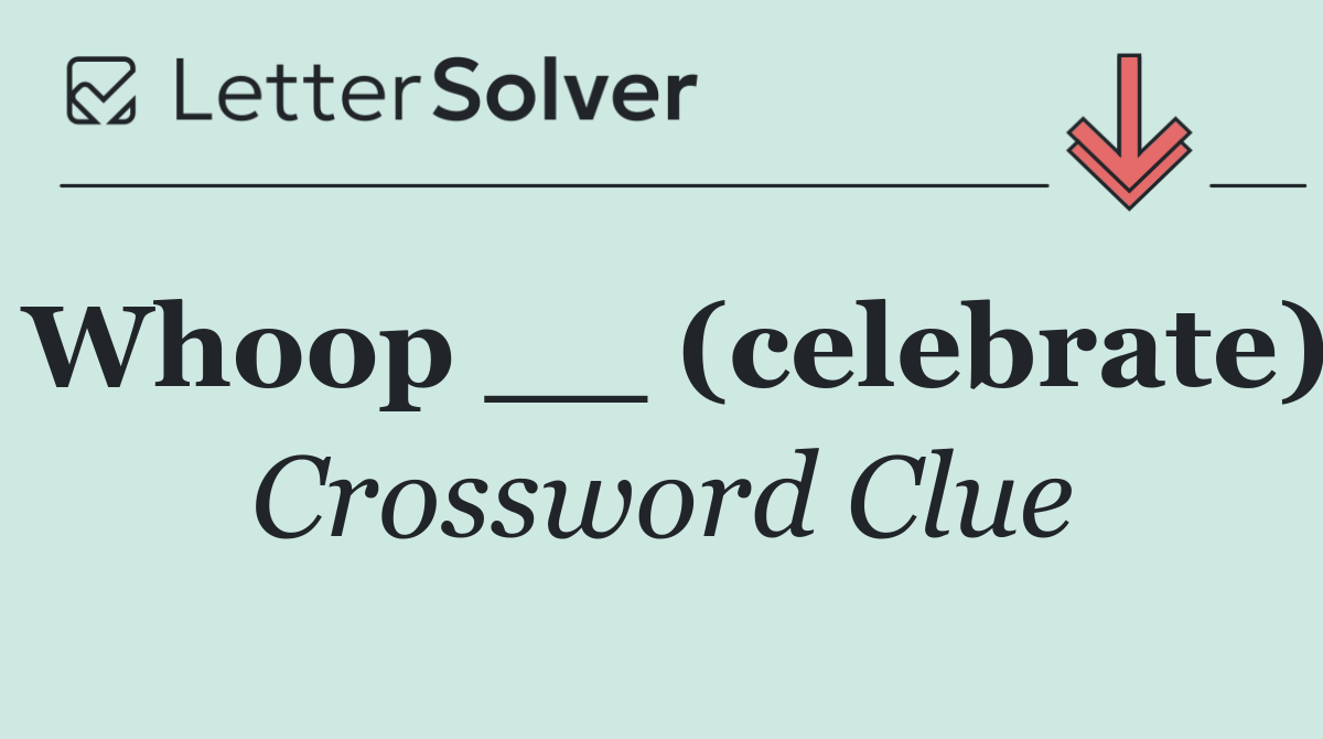 Whoop __ (celebrate)