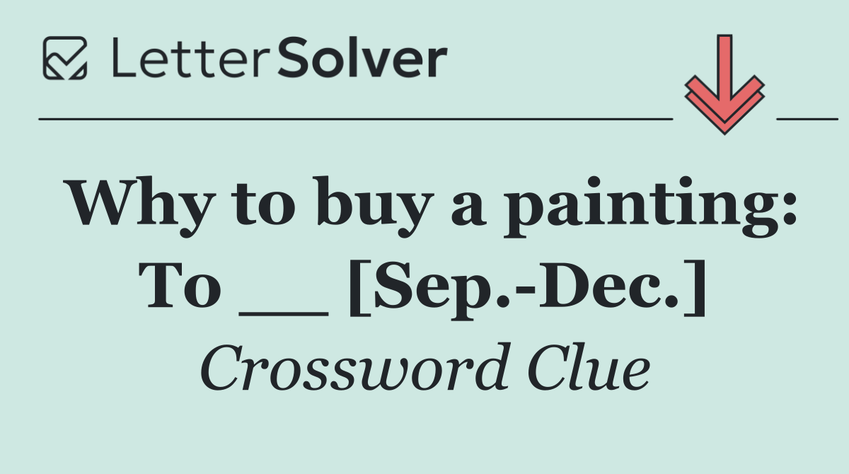 Why to buy a painting: To __ [Sep. Dec.]