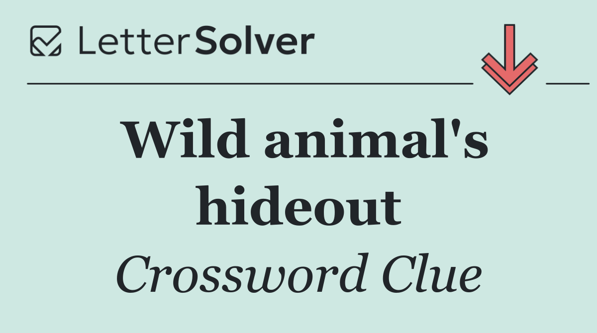 Wild animal's hideout