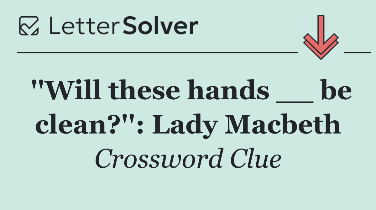 ''Will these hands __ be clean?'': Lady Macbeth