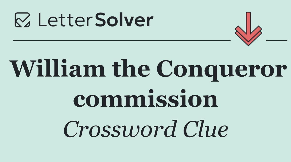 William the Conqueror commission