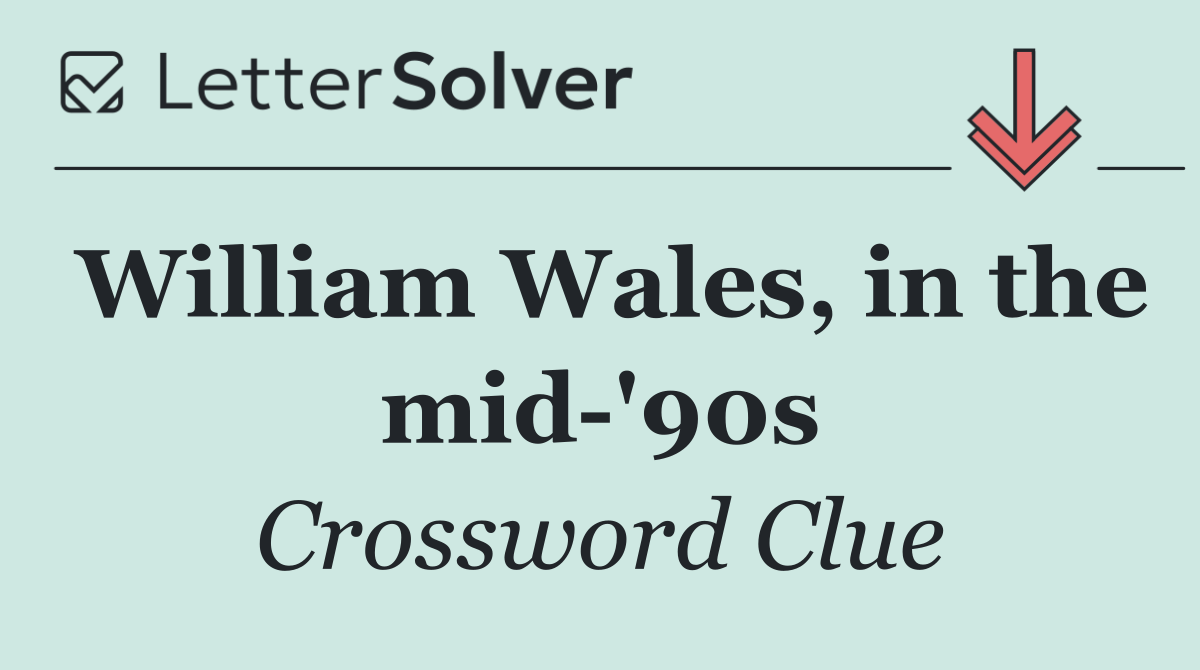 William Wales, in the mid '90s