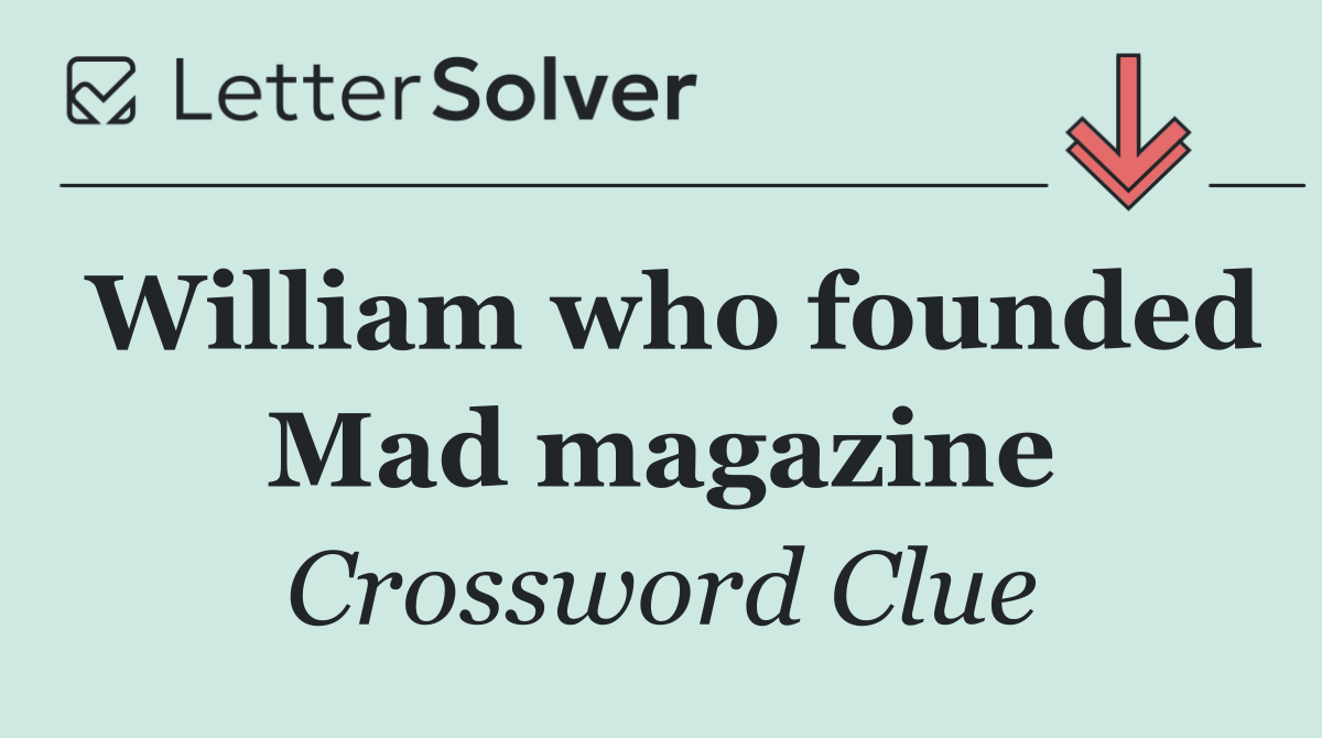 William who founded Mad magazine