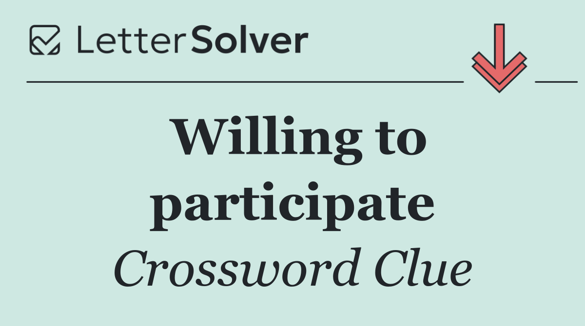 Willing to participate