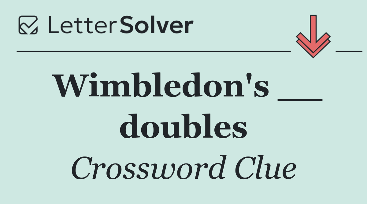 Wimbledon's __ doubles
