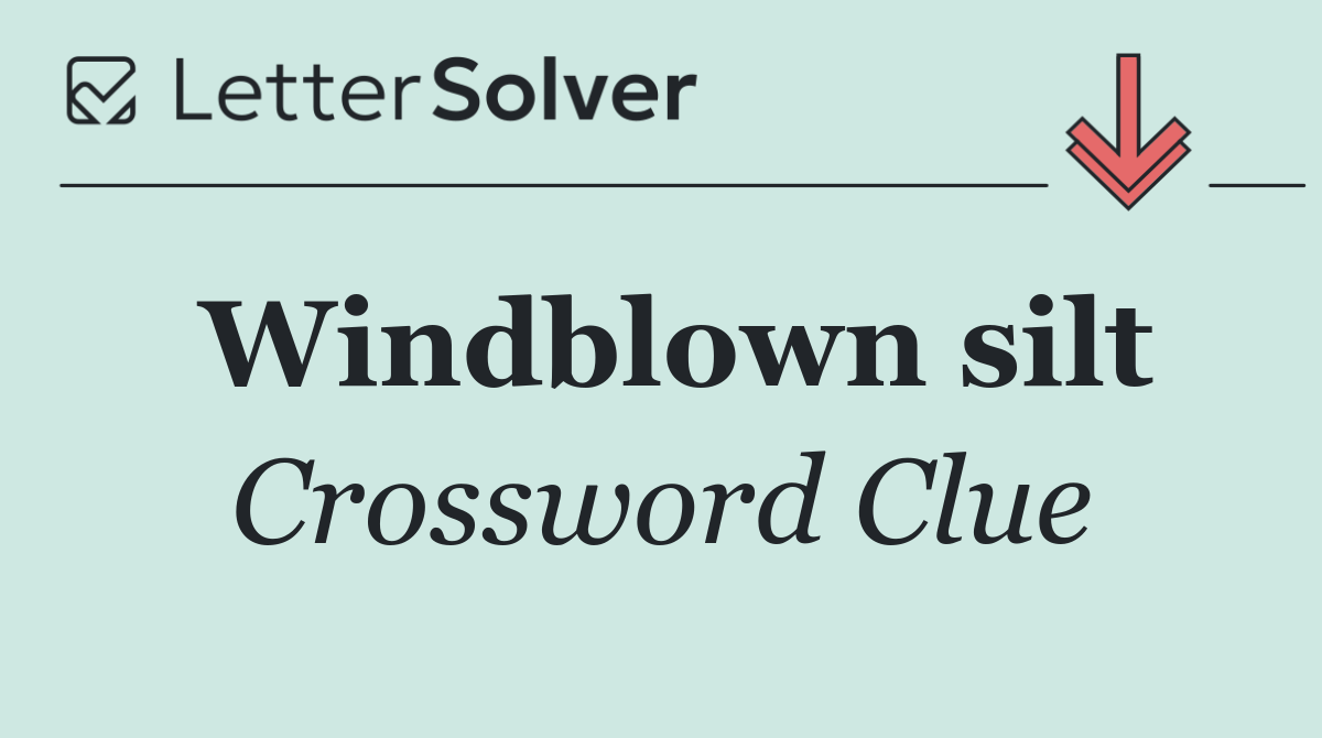 Windblown silt