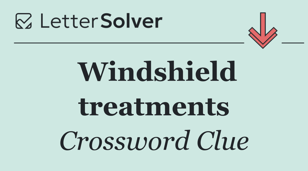 Windshield treatments