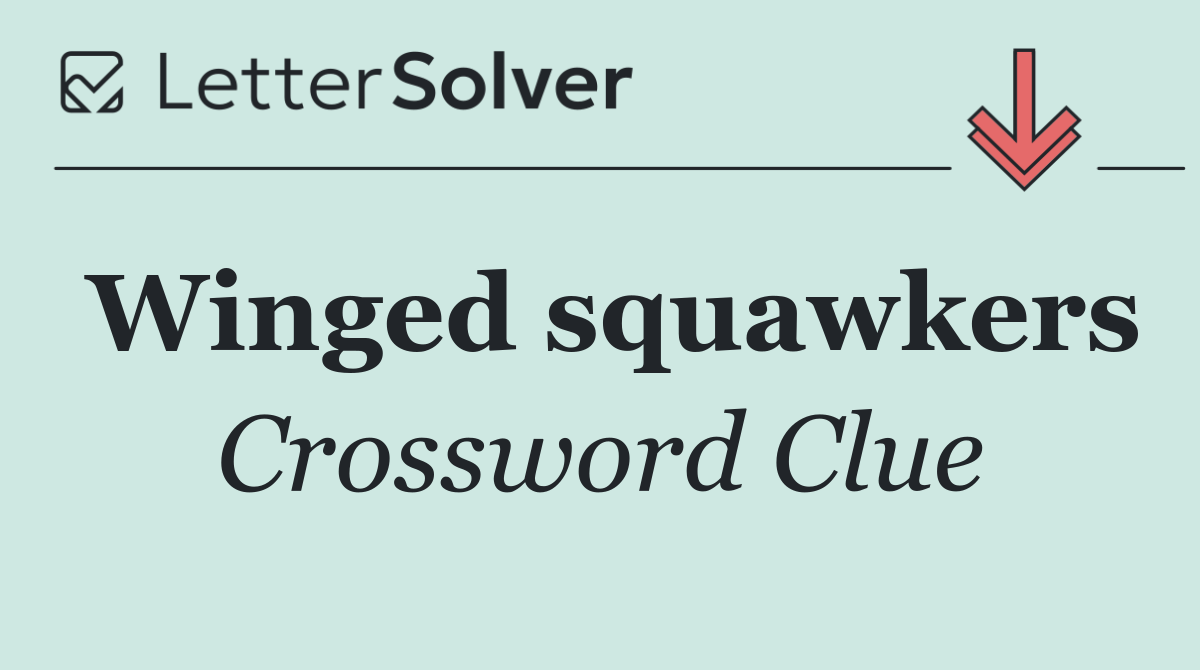 Winged squawkers