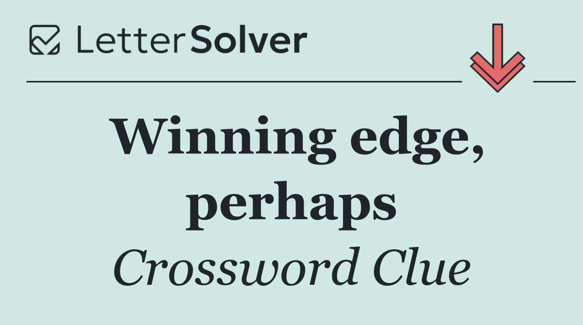 Winning edge, perhaps