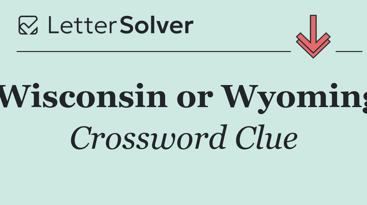 Wisconsin or Wyoming