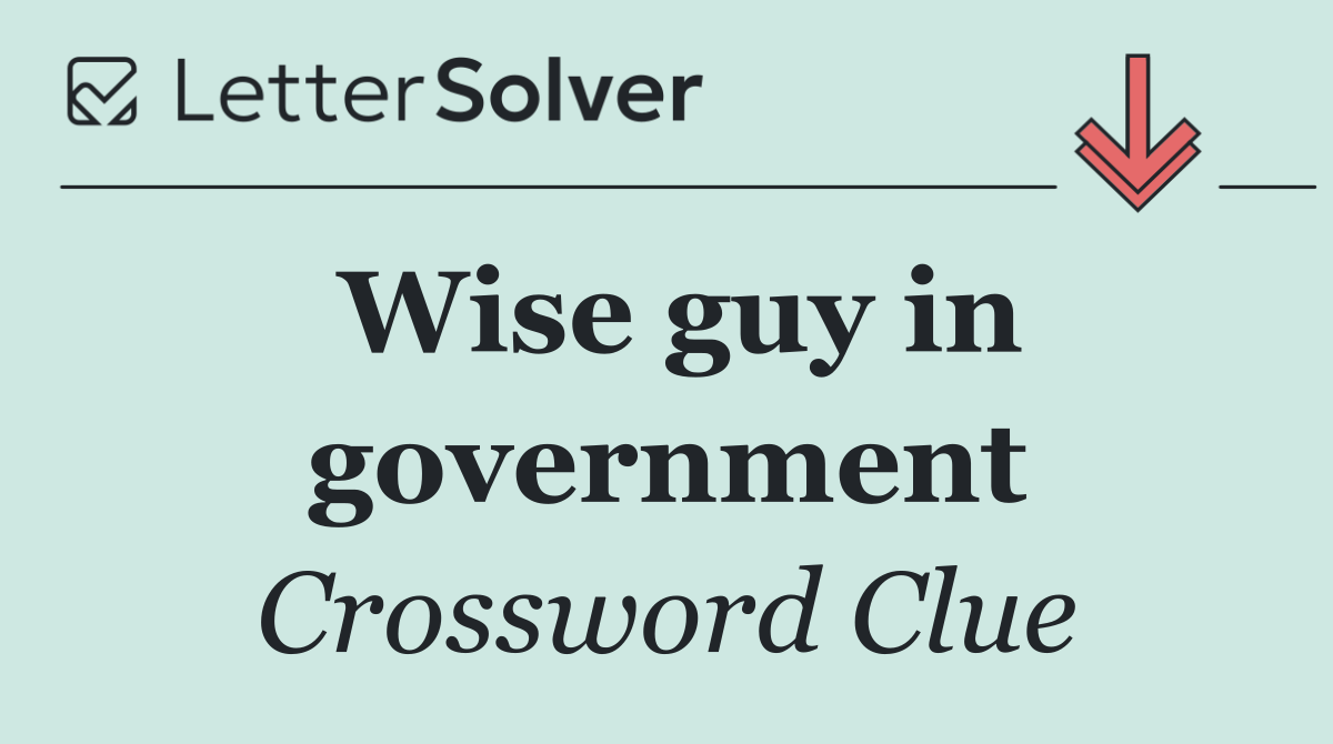 Wise guy in government