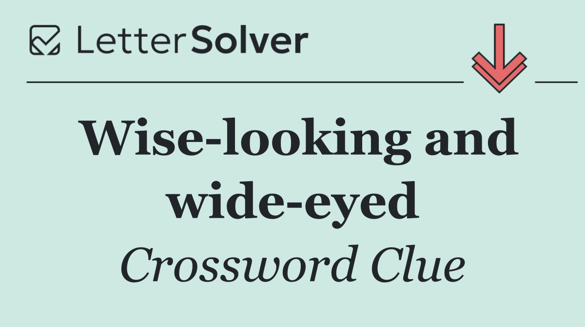 Wise looking and wide eyed