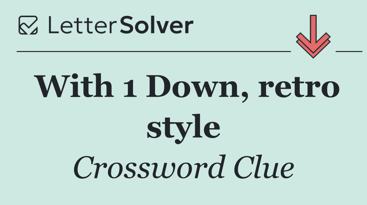 With 1 Down, retro style