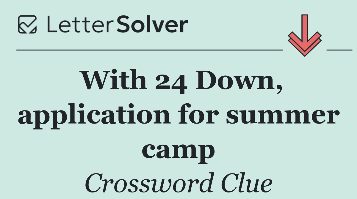 With 24 Down, application for summer camp