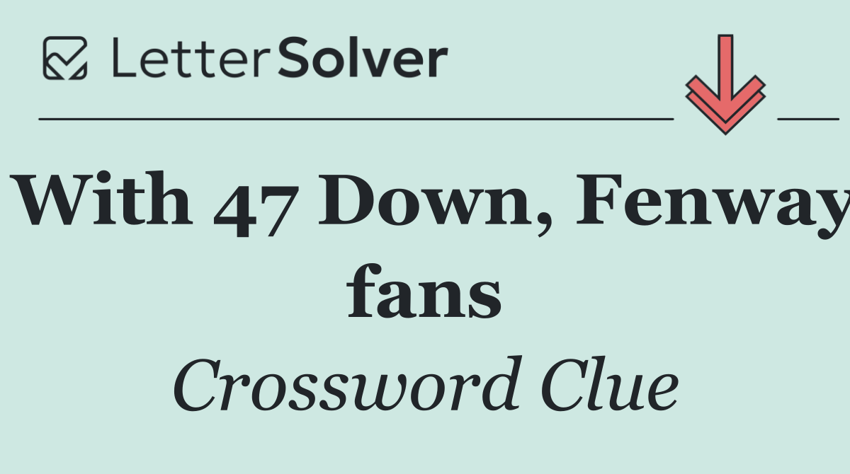 With 47 Down, Fenway fans