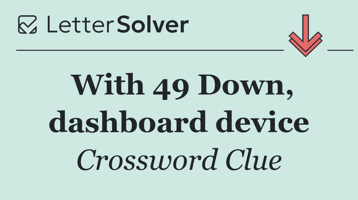 With 49 Down, dashboard device