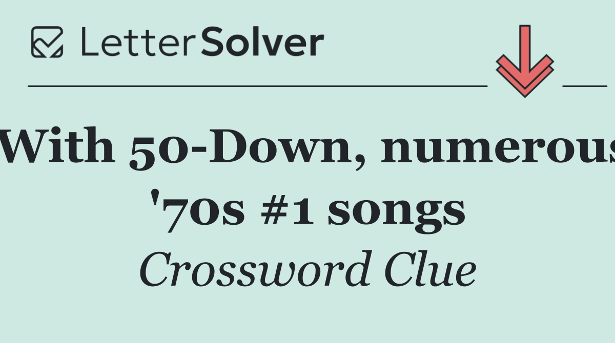 With 50 Down, numerous '70s #1 songs