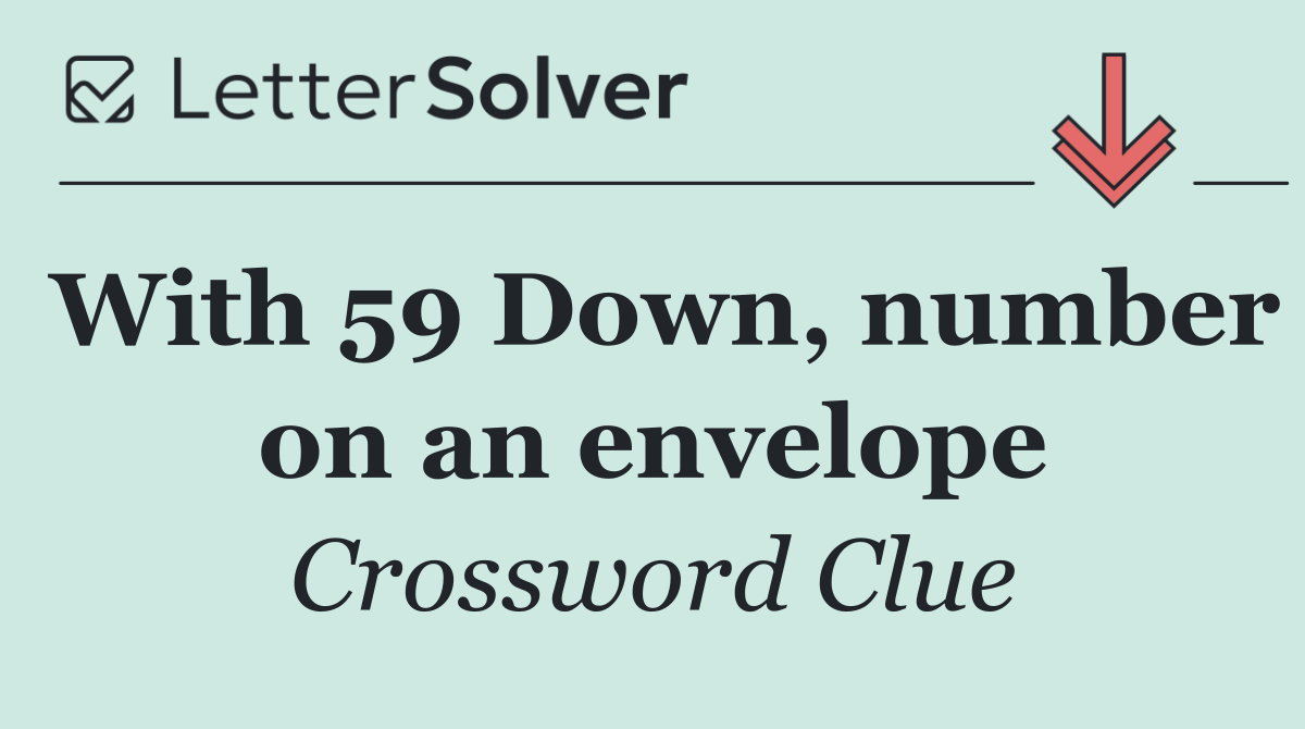 With 59 Down, number on an envelope