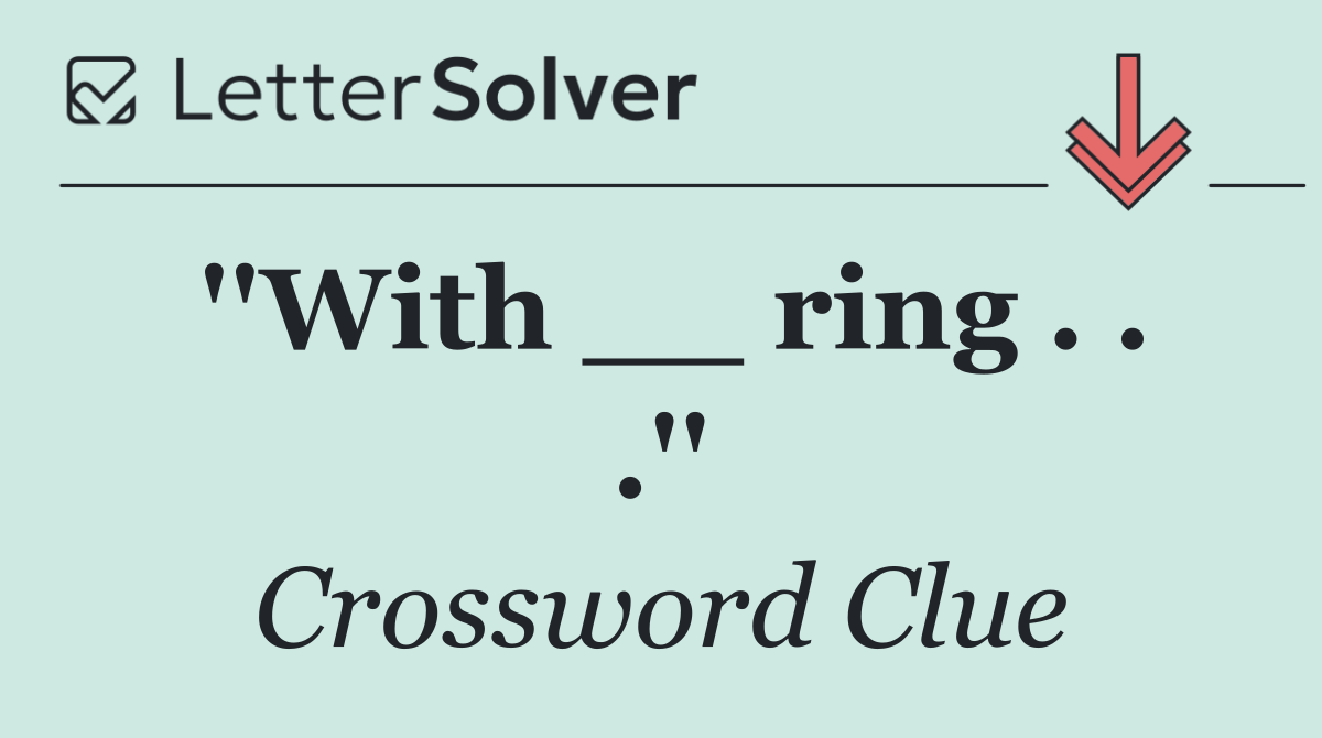 ''With __ ring . . .''