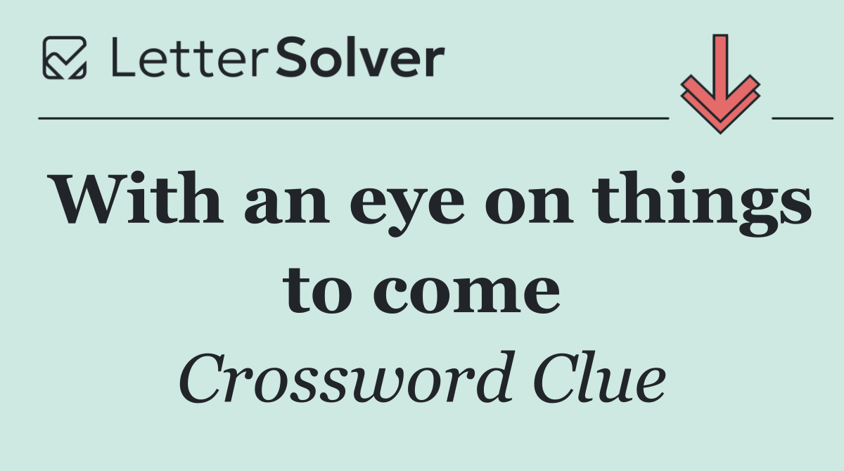 With an eye on things to come