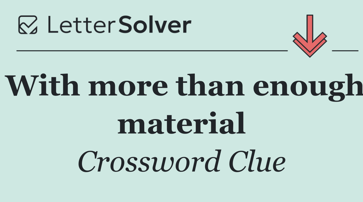 With more than enough material