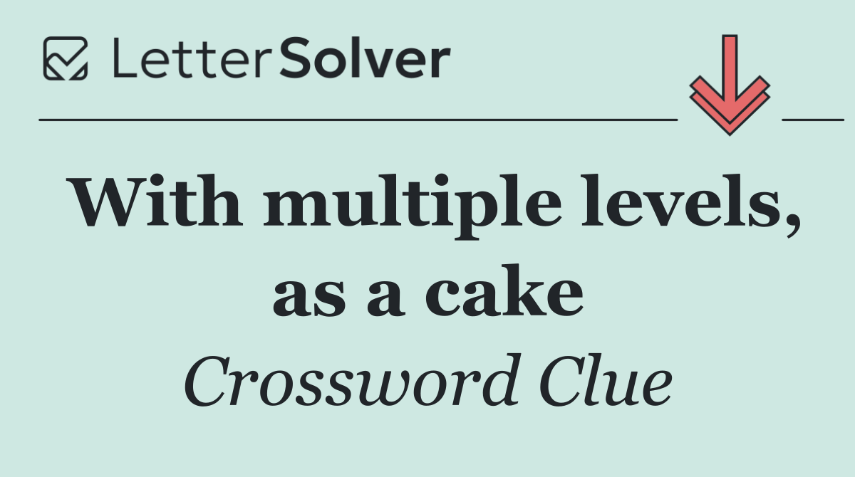 With multiple levels, as a cake