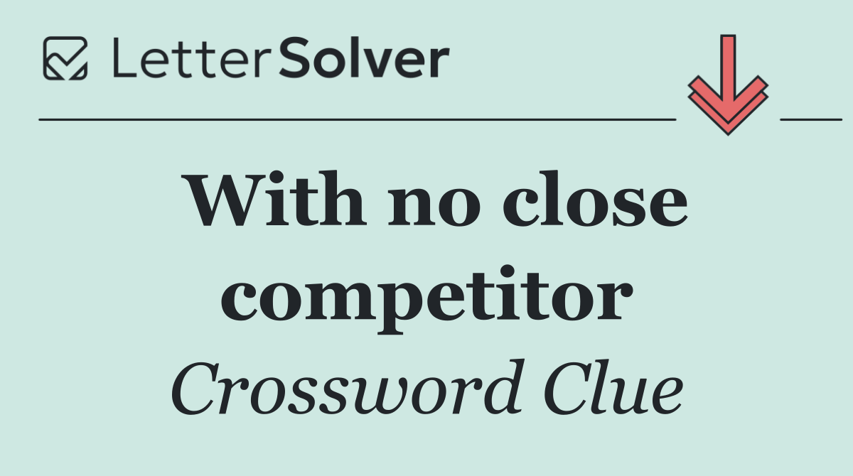 With no close competitor