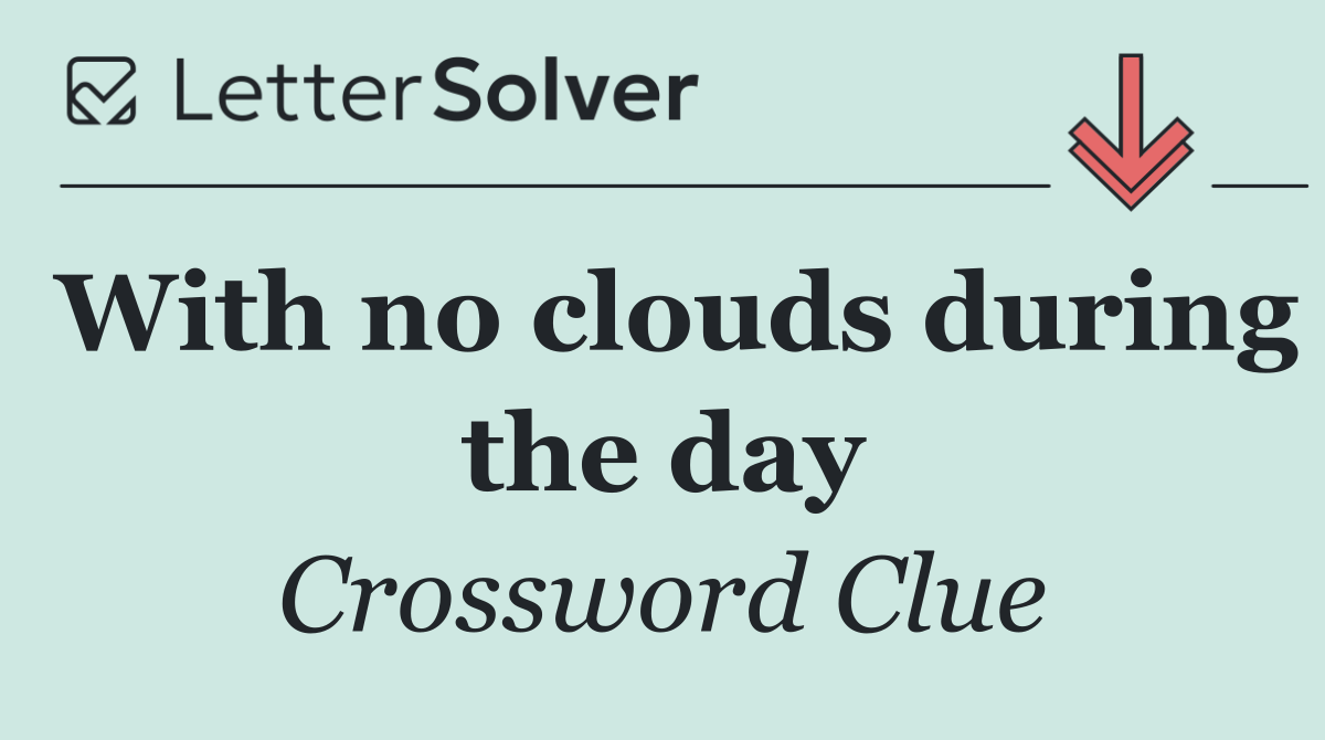 With no clouds during the day