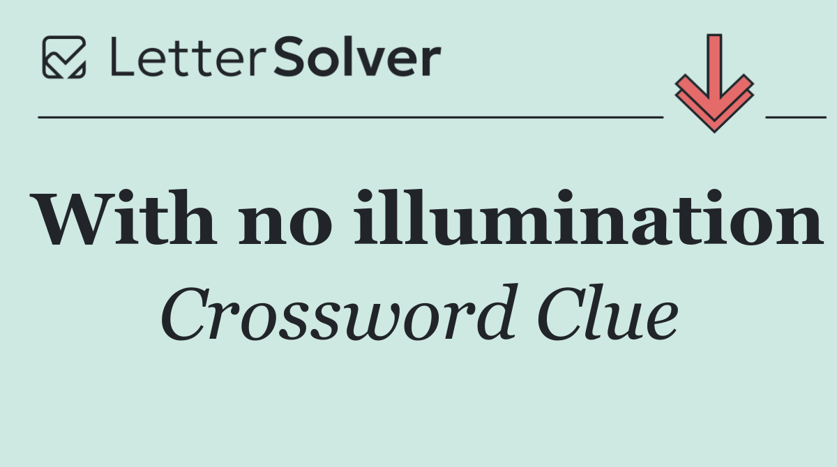 With no illumination